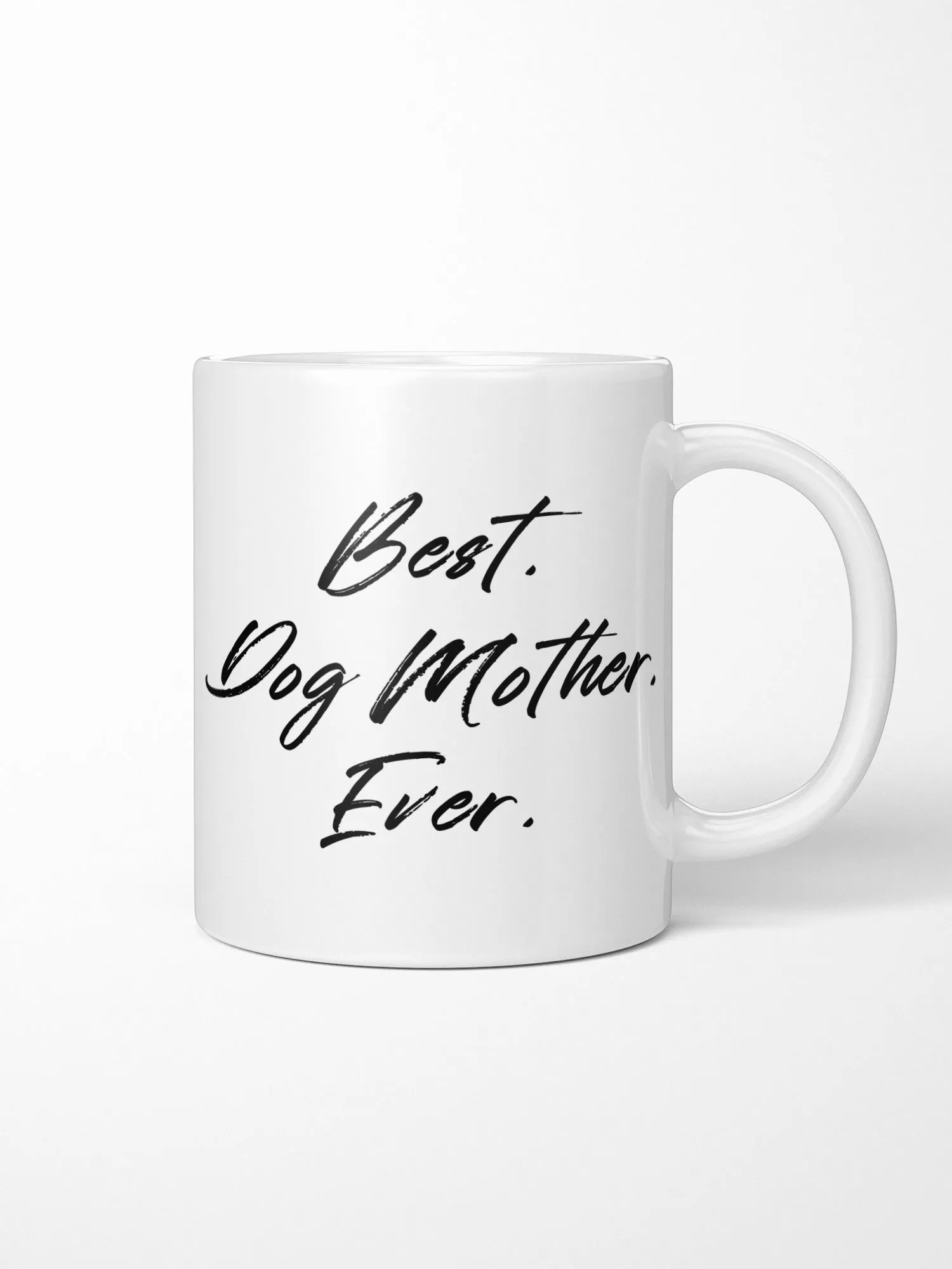 Best. Dog Mother. Ever. Ceramic Mug